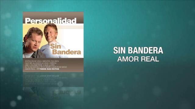 Sin Bandera - Amor Real (Audio)