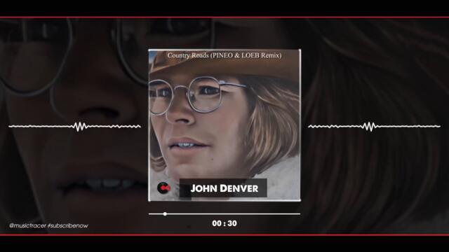 John Denver  --  Country Roads (PINEO & LOEB Remix)