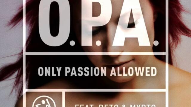 O.P.A, Beto ft. Myrto -  Only Passion Allowed (Audio)
