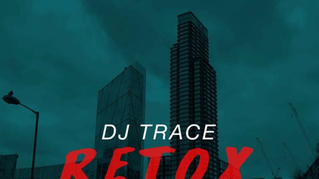 DJ Trace - Retox (Mark System Remix)