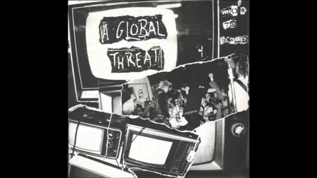 A Global Threat / The End - Who's To Blame? Split EP - 1999 - (Full Album)