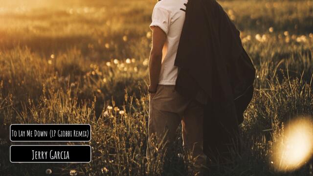 Jerry Garcia - To Lay Me Down (LP Giobbi Remix)