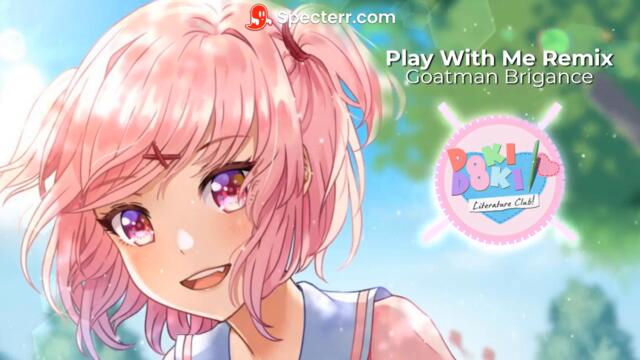 Play With Me Remix V1 by Goatman Brigance (Natsuki's Theme From Doki Doki Literature Club)