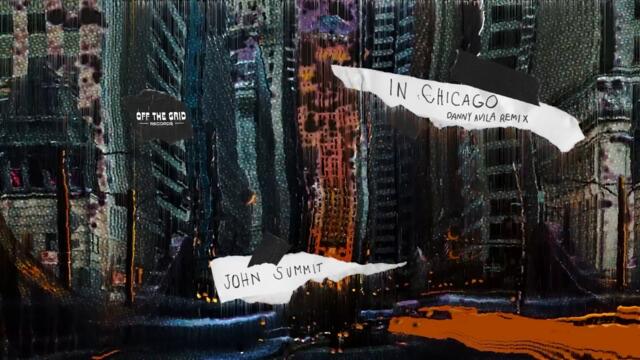John Summit - In Chicago (Danny Avila Remix)