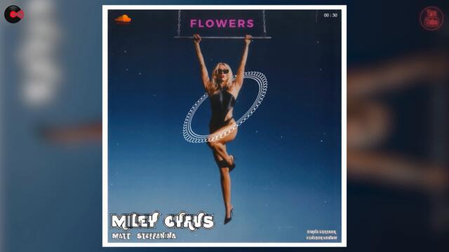 Miley Cyrus  -- Flowers (Matt Steffanina House Remix)