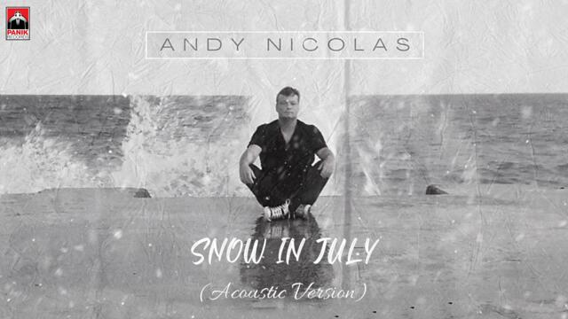 Andy Nicolas - Snow In July (Acoustic Version) - Official Audio Release