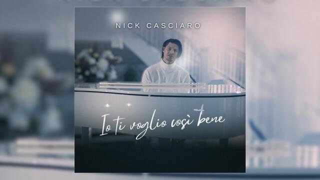 Nick Casciaro - Io Ti Voglio Cosi Bene (Official Single)