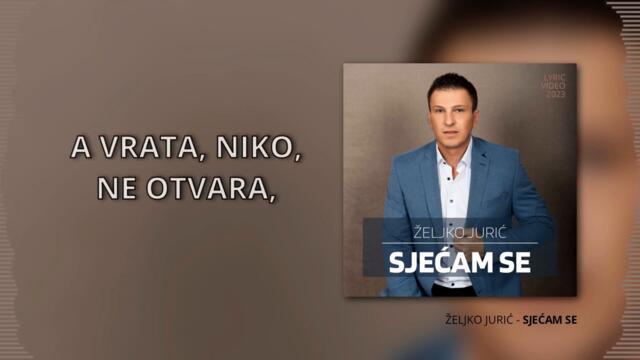 Željko Jurić - Sjećam se (Official Lyric Video 2023)