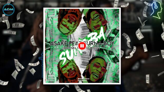 Asake Feat Burna Boy  --  Sungba (BROSKI x RUDBOY Remix)