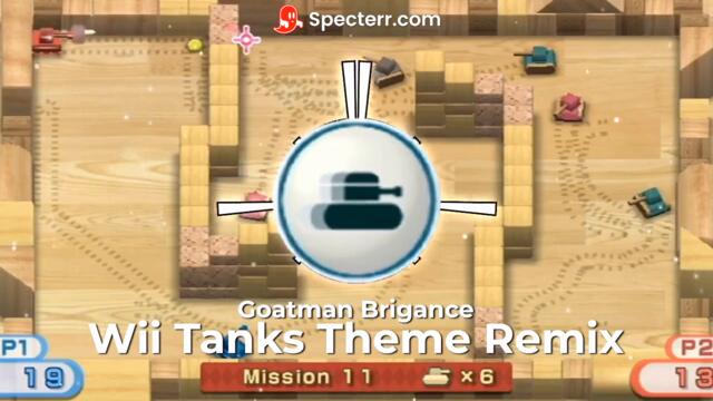 Wii Tanks Theme Remix by Goatman Brigance (From Wii Play)