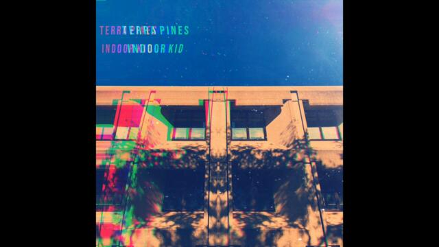 Terra Pines "Indoor Kid"