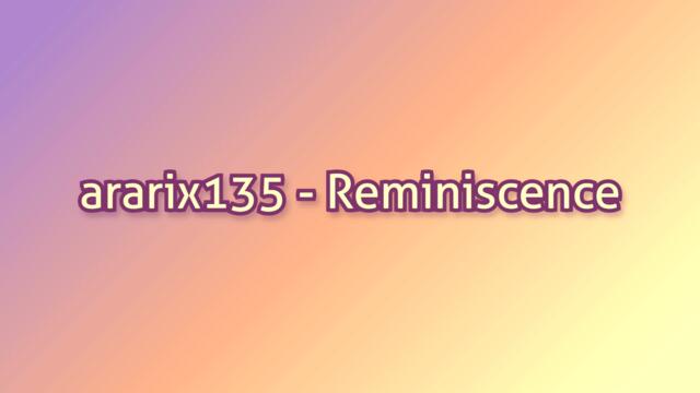 ararix135 - Reminiscence
