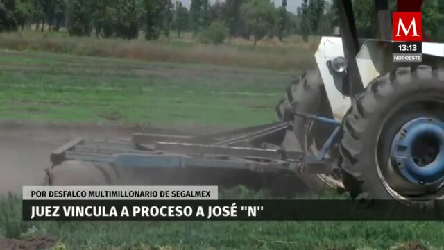 Juez vincula a proceso a José "N" implicado en el caso Segalmex