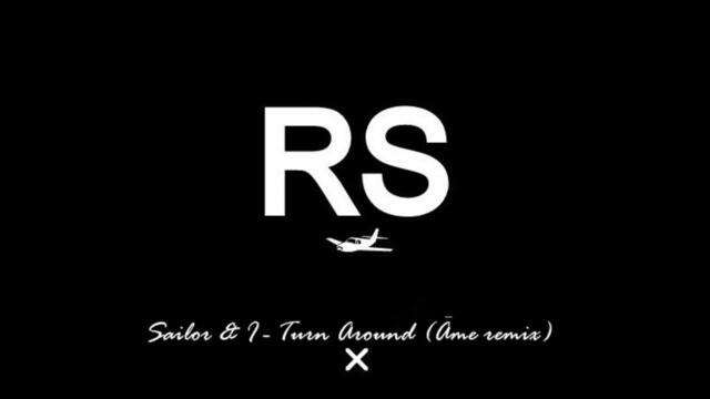 Sailor & I /  Turn Around (Âme Remix)