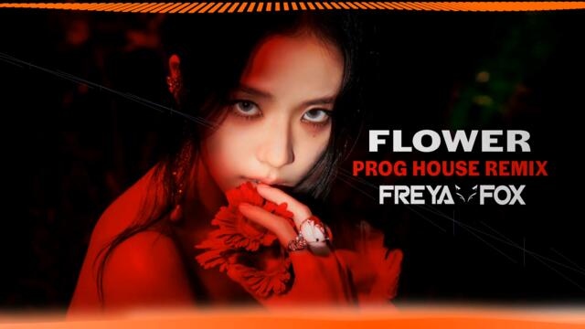 Jisoo - Flower EDM Remix Prog House (Freya Fox)