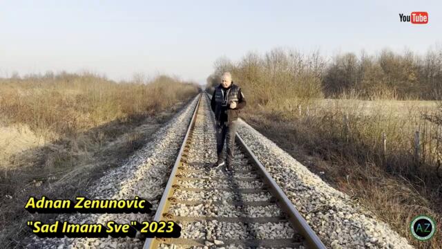 Adnan Zenunovic - Sad imam sve - Novo 2023