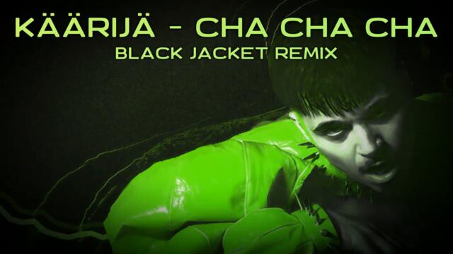 [Black Jacket Remix] Käärijä - Cha Cha Cha
