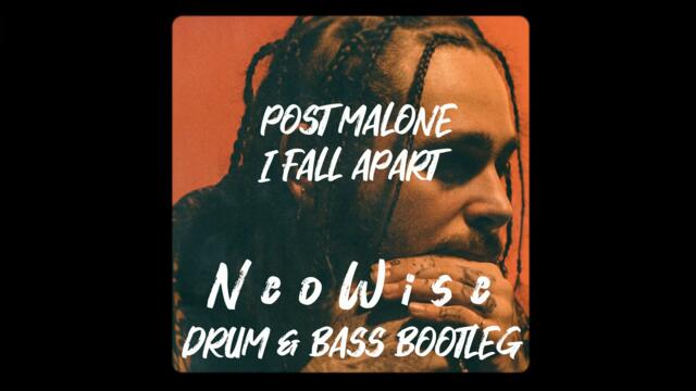 Post Malone - I Fall Apart (NeoWise Drum & Bass Remix)