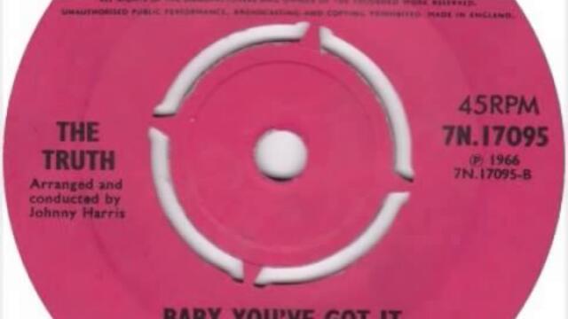 The Truth "Baby You've Got It"