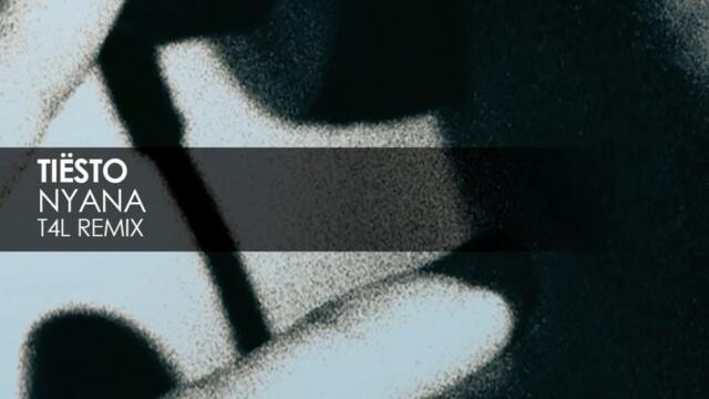 Tiësto - Nyana (T4L Remix)
