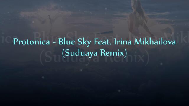 PROTONICA Feat. Irina Mikhailova - Blue Sky (Suduaya Remix)