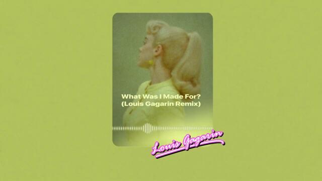 Louis Gagarin, Billie Eilish - What Was I Made For? (Barbie Remix)