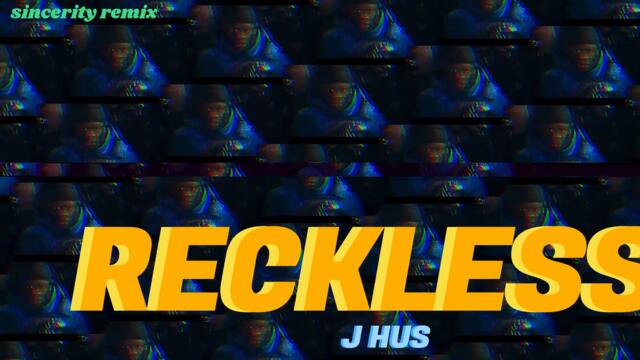 J Hus - Reckless [Sincerity Remix]