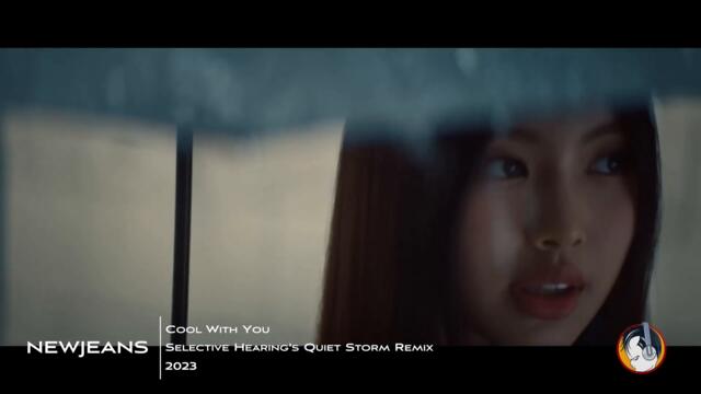 NewJeans - Cool With You (Selective Hearing's Quiet Storm Remix)