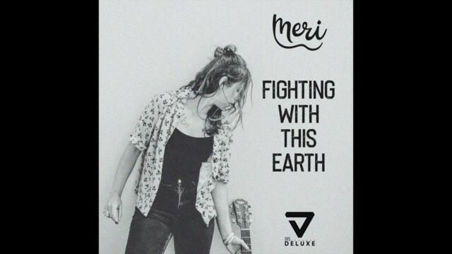 Meri - Fighting With This Earth