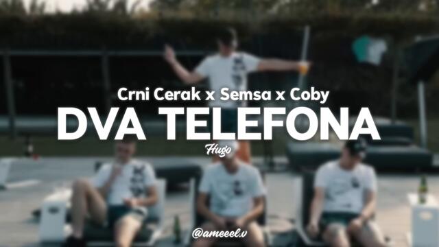 Crni Cerak x Semsa Suljakovic x Coby - Dva Telefona (Hugo Remix)