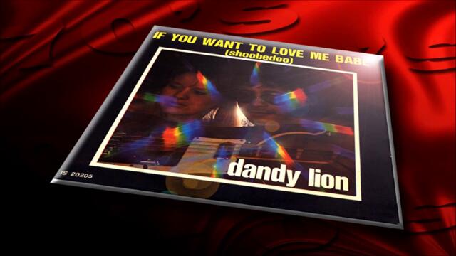 Dandy Lion - If You Want To Love Me Babe (Shoobedoo)