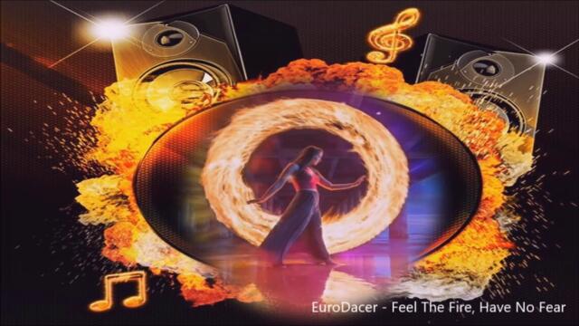 EuroDacer - Feel The Fire, Have No Fear