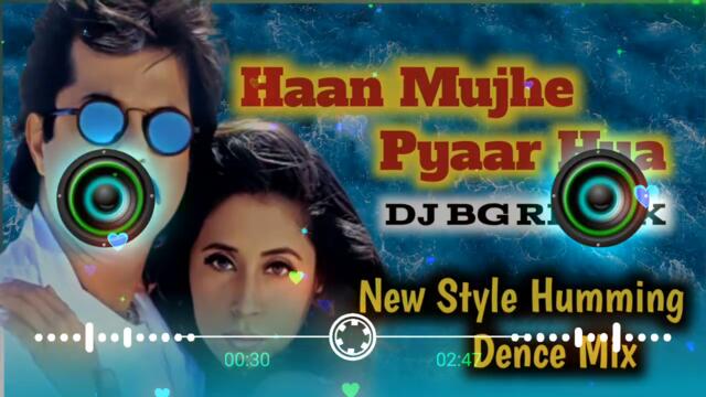 Haan Mujhe Pyaar Hua (( New Style Humming Dence Mix )) 💞 DJ BG Remix 💞 #dance #djremix @DJBGLOVER