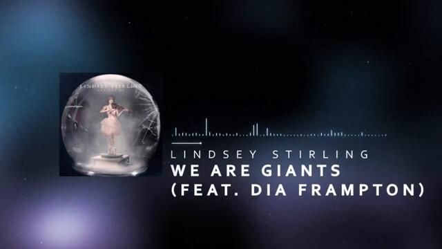 Lindsey Stirling - We Are Giants (feat. Dia Frampton)