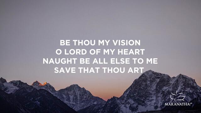 Be Thou My Vision _ Maranatha! Music (Lyric Video)