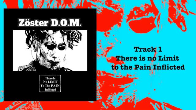 Zöster D.O.M. - There is No Limit to the Pain Inflicted (Full EP)