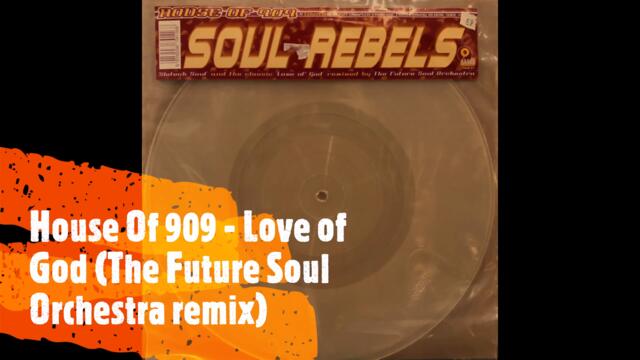House Of 909  -  Love of God (The Future Soul Orchestra remix)