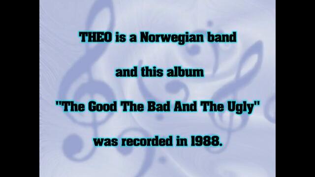 THEO The Good The Bad And The Ugly