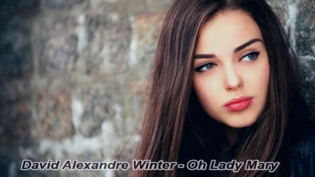 David Alexandre Winter - Oh Lady Mary - BG субтитри