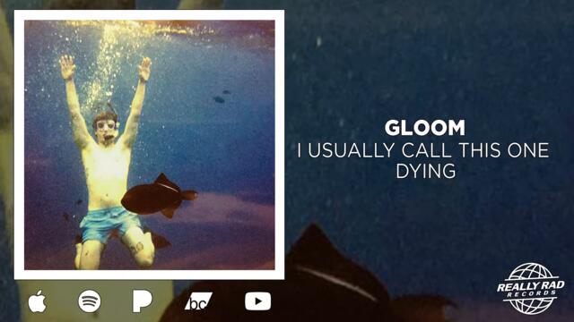 Gloom - I Usually Call This One  Dying (Official Audio)