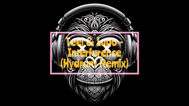 Teej & Lupo - Interference (Hydrant Remix)
