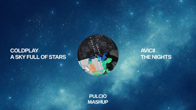A Sky Full of Stars  X The Nights - Avicii Coldplay (PULCIO Mashup)