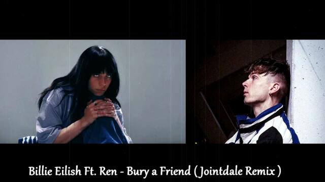 Billie Eilish Ft. Ren - Bury a Friend ( Jointdale Remix )