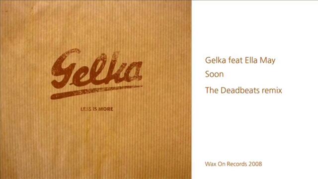 Gelka - Soon (The Deadbeats Remix)