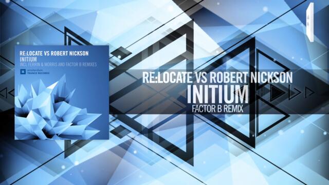 Re:Locate vs. Robert Nickson - Initium (Factor B Remix) Amsterdam Trance