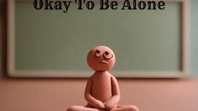 Okay To Be Alone