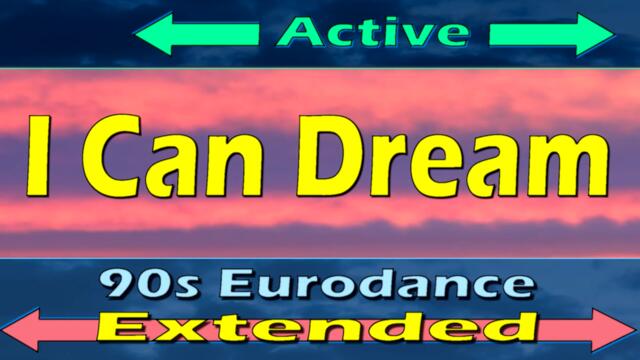 Active - I Can Dream ♪ Eurodance 2024 Remix Extended