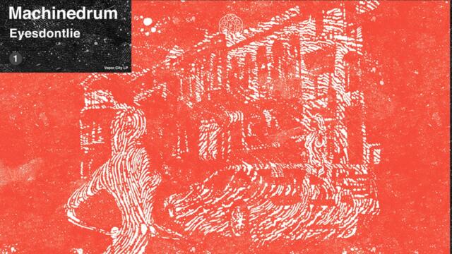Machinedrum - 'Eyesdontlie' (DJ Shadow Remix)