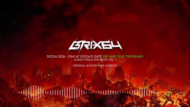 DOOM 2016 - E1M1 At Doom's Gate (Rip and tear this remix) [MICK GORDON]