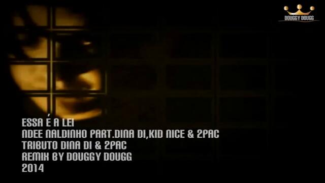 2Pac feat Dina Di & Ndee Naldinho - Essa é a Lei [Remix] Douggy Dougg